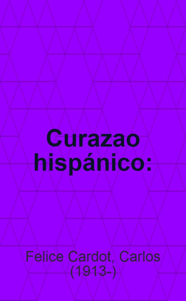 Curazao hispánico : (Antagonismo flamenco-español)