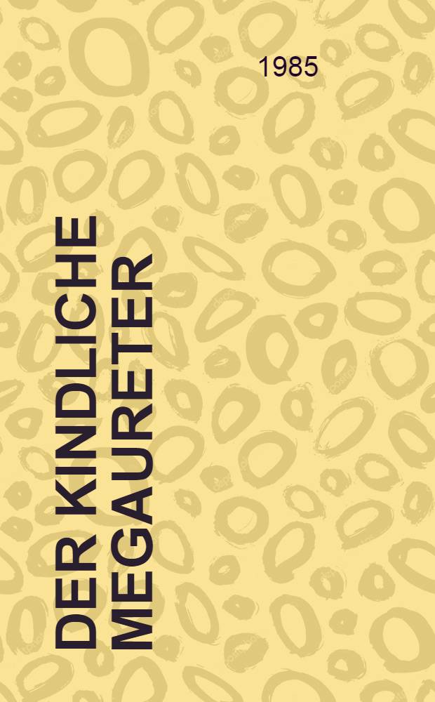 Der kindliche Megaureter : Probleme der Klassifikation u. Therapiewahl : Eine retrospektive Studie von 41 Fällen : Diss