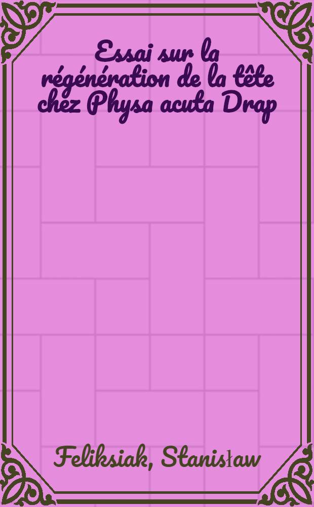 Essai sur la régénération de la tête chez Physa acuta Drap