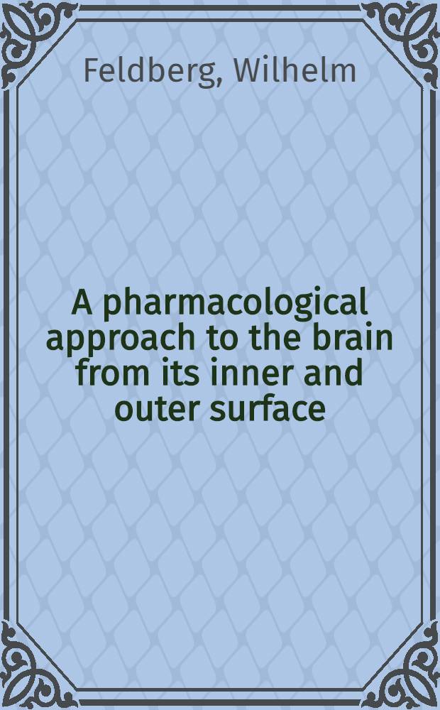 A pharmacological approach to the brain from its inner and outer surface