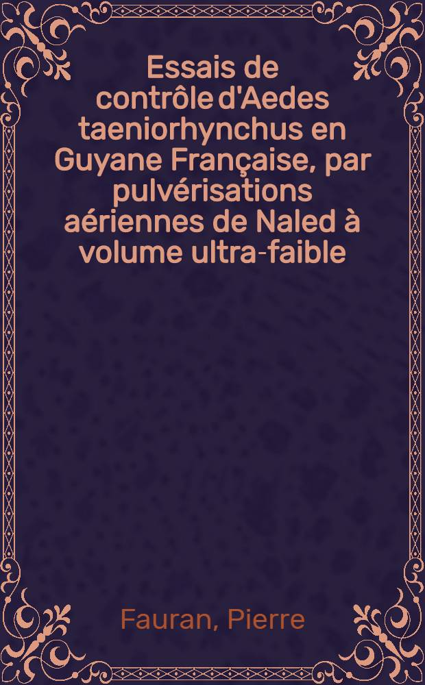 Essais de contrôle d'Aedes taeniorhynchus en Guyane Française, par pulvérisations aériennes de Naled à volume ultra-faible