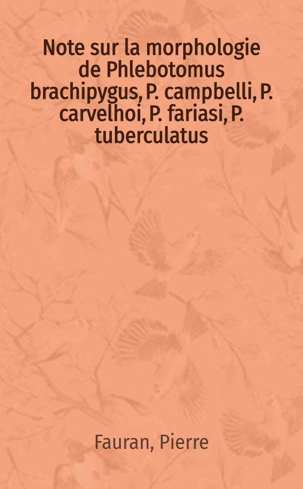 Note sur la morphologie de Phlebotomus brachipygus, P. campbelli, P. carvelhoi, P. fariasi, P. tuberculatus (Diptera; Psychodidae), signales pour la première fois en Guyane
