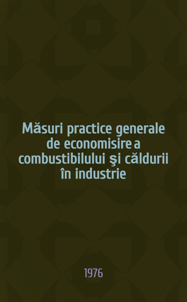 Măsuri practice generale de economisire a combustibilului şi căldurii în industrie