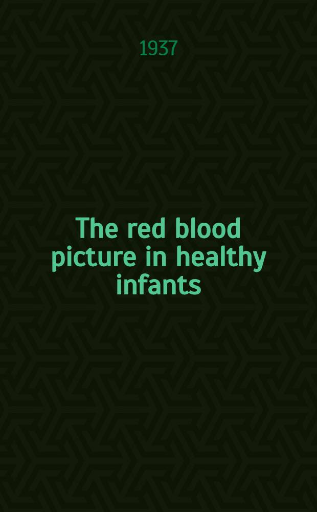 ... The red blood picture in healthy infants