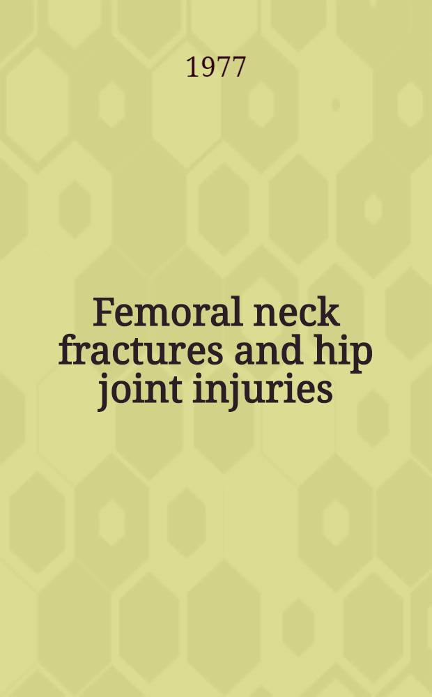 Femoral neck fractures and hip joint injuries