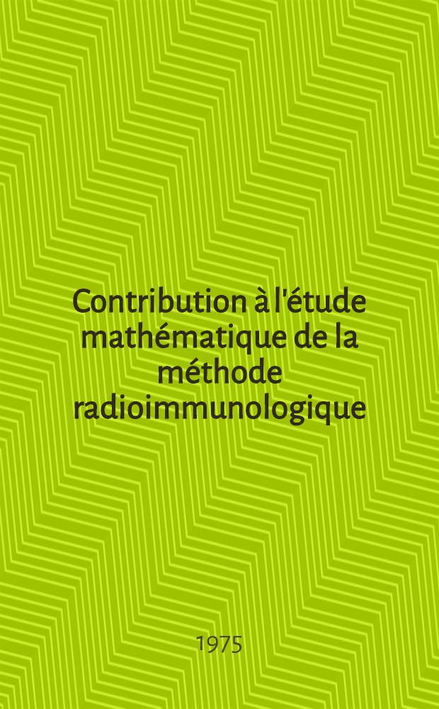 Contribution à l'étude mathématique de la méthode radioimmunologique : Thèse ..