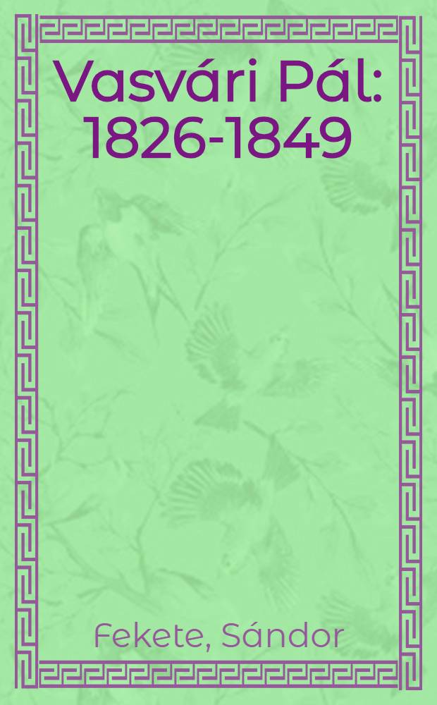 Vasvári Pál : 1826-1849