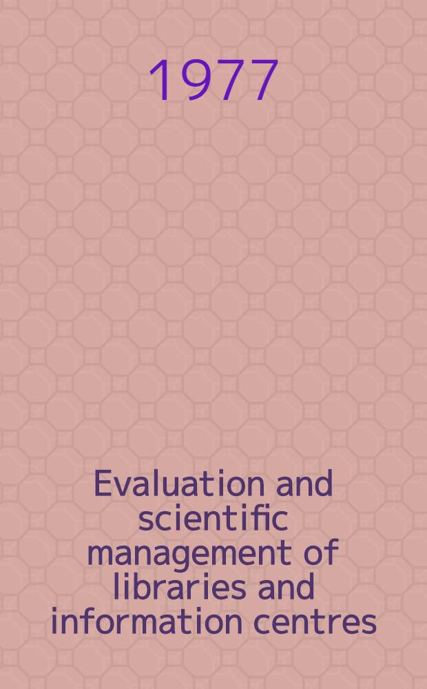 Evaluation and scientific management of libraries and information centres