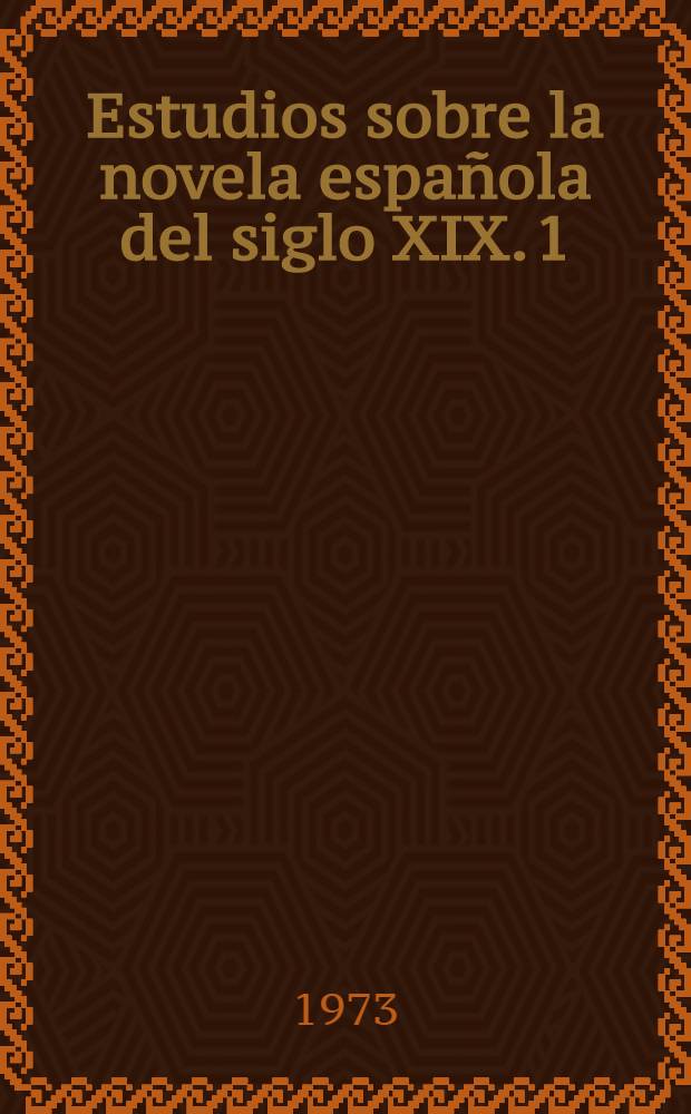 Estudios sobre la novela española del siglo XIX. [1] : Los orígenes de la novela decimonónica (1800-1830)