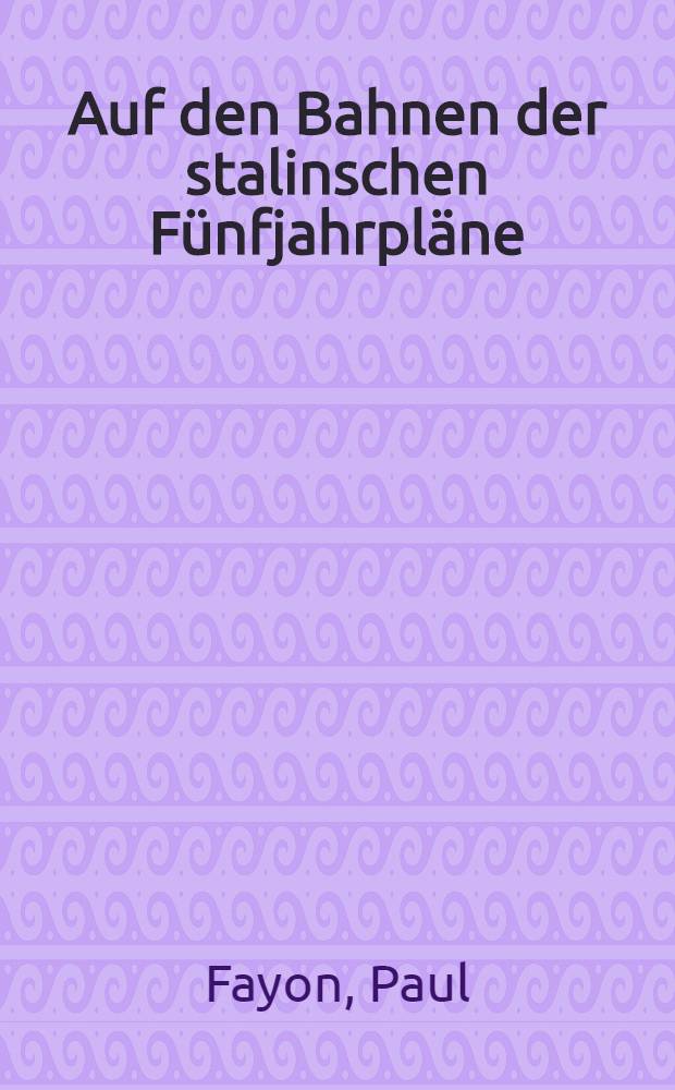 Auf den Bahnen der stalinschen Fünfjahrpläne : Aus dem Rumänischen übertr.