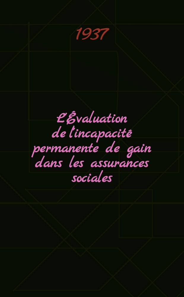 L'Évaluation de l'incapacité permanente de gain dans les assurances sociales