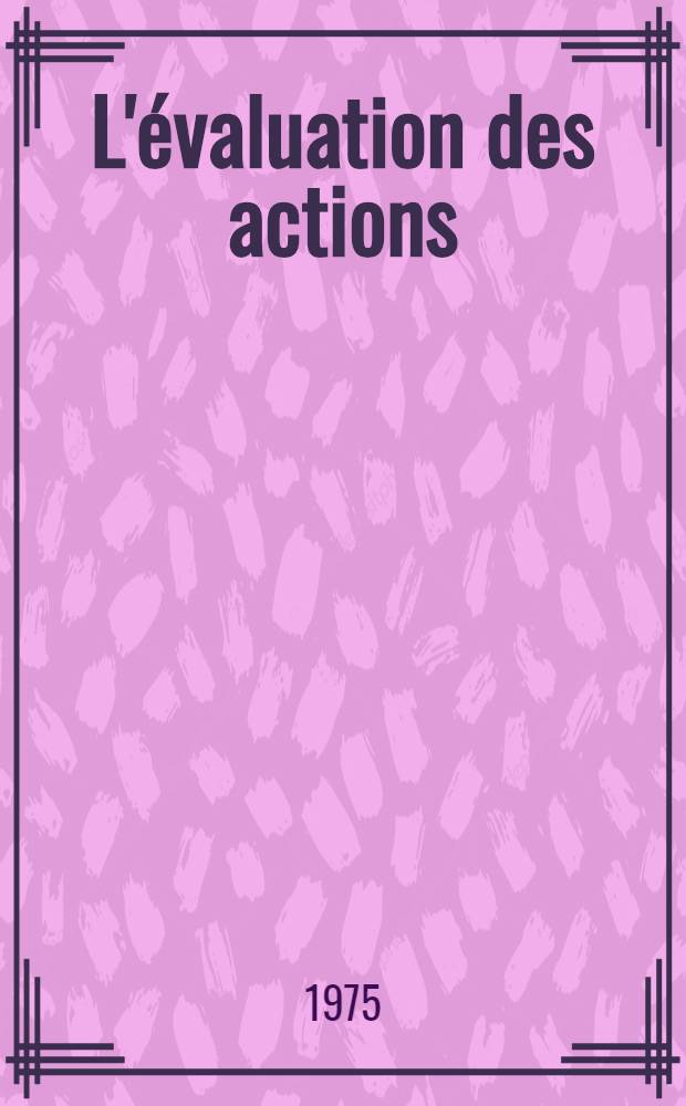 L'évaluation des actions : Synthèse des travaux du 8-e Congr. de la Fédération europ. des assoc. d'analystes financiers