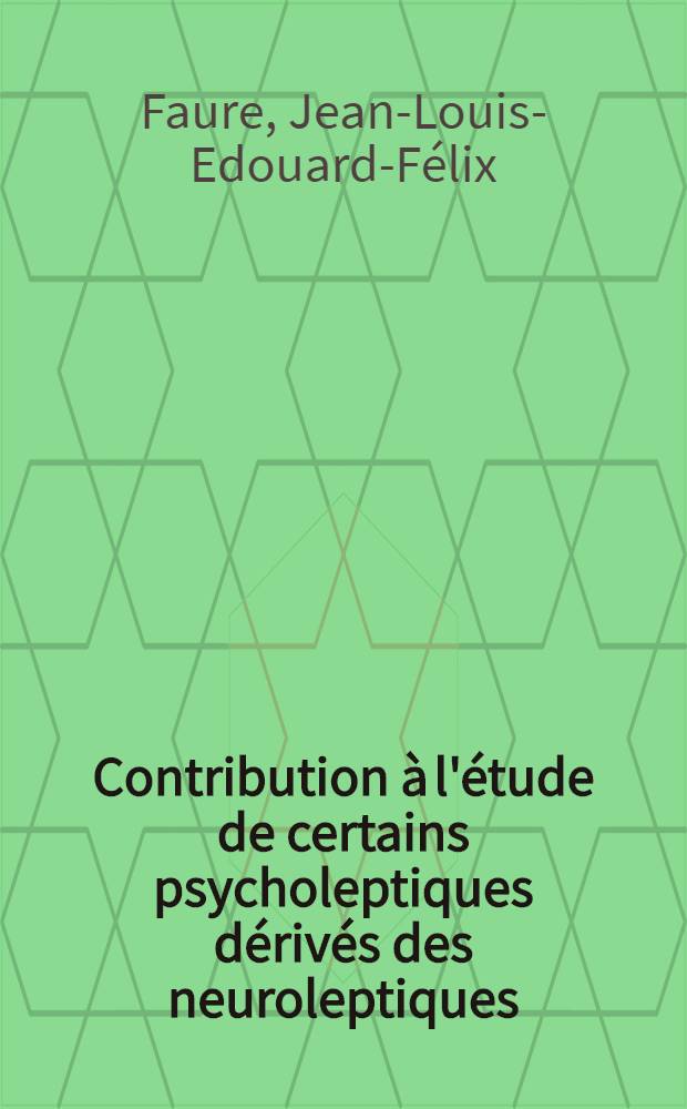 Contribution à l'étude de certains psycholeptiques dérivés des neuroleptiques : Thèse ..