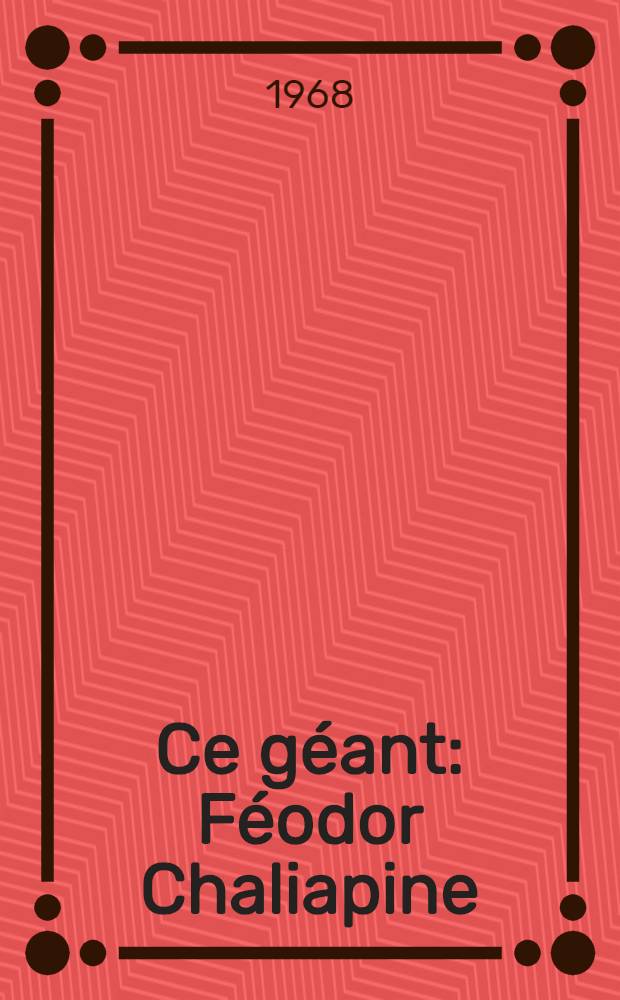 Ce géant: Féodor Chaliapine