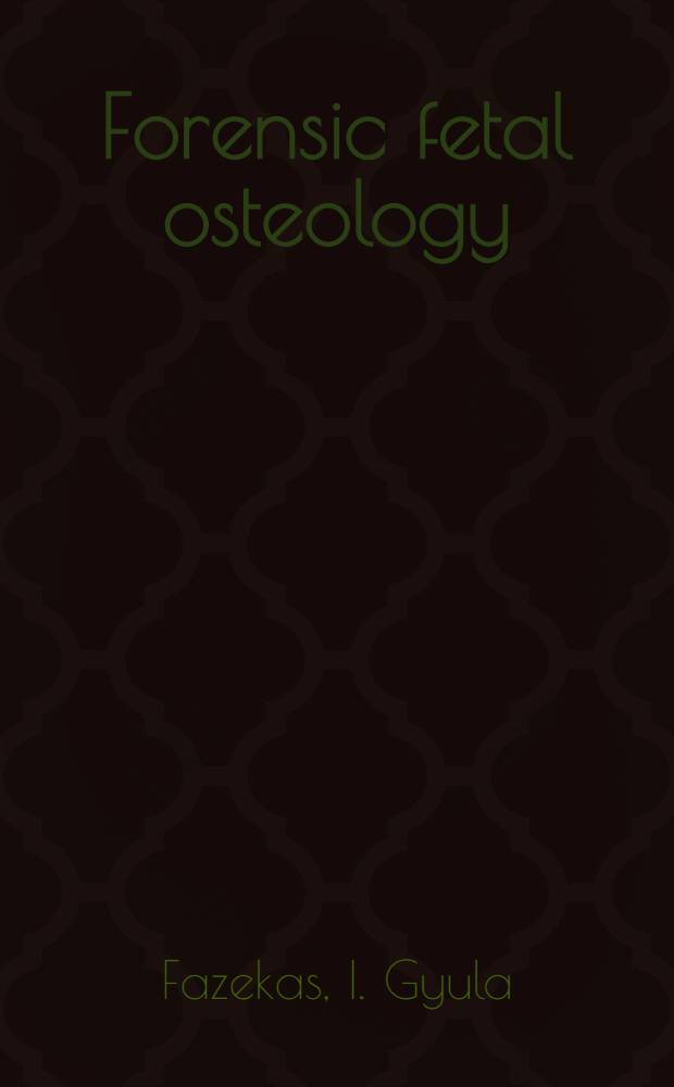 Forensic fetal osteology