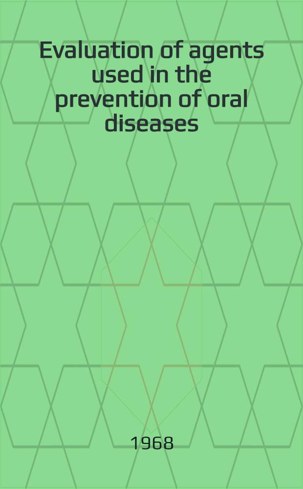 Evaluation of agents used in the prevention of oral diseases