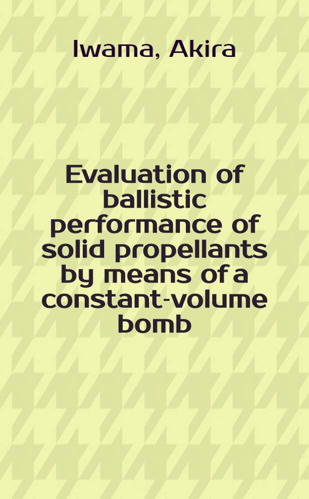 Evaluation of ballistic performance of solid propellants by means of a constant-volume bomb