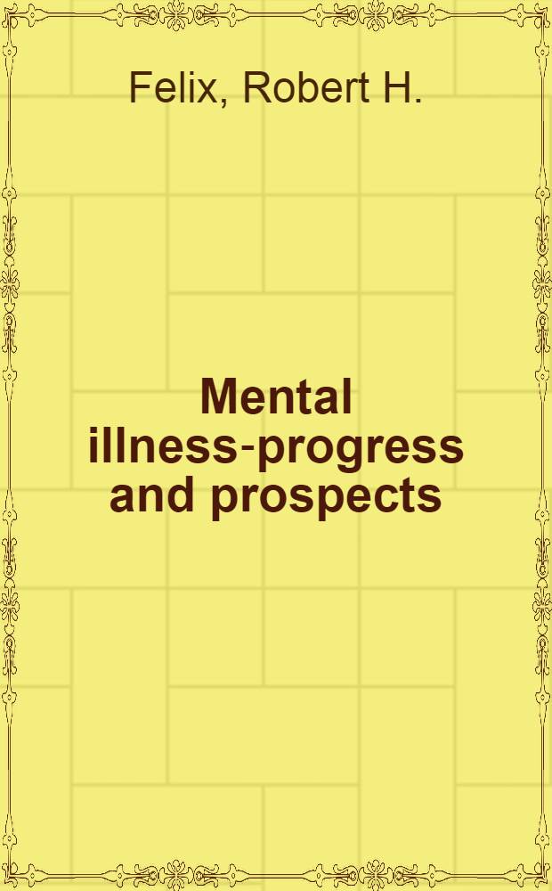 Mental illness-progress and prospects
