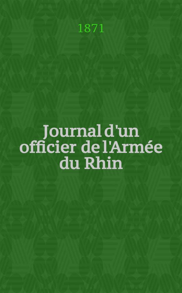 Journal d'un officier de l'Armée du Rhin : Avec une carte des opérations