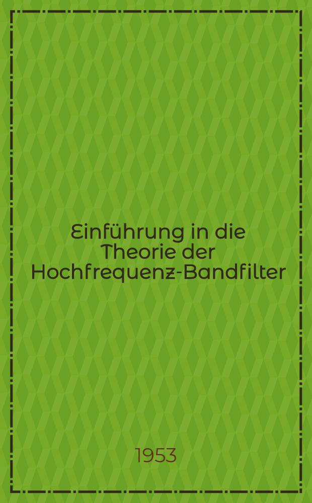 Einführung in die Theorie der Hochfrequenz-Bandfilter