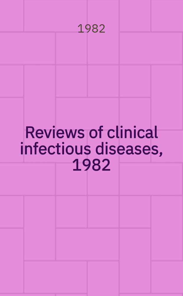 Reviews of clinical infectious diseases, 1982