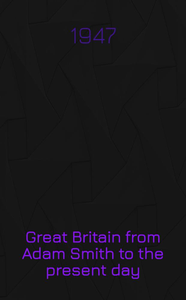 Great Britain from Adam Smith to the present day : An economic and social survey
