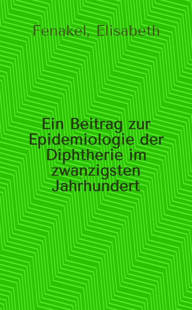 Ein Beitrag zur Epidemiologie der Diphtherie im zwanzigsten Jahrhundert