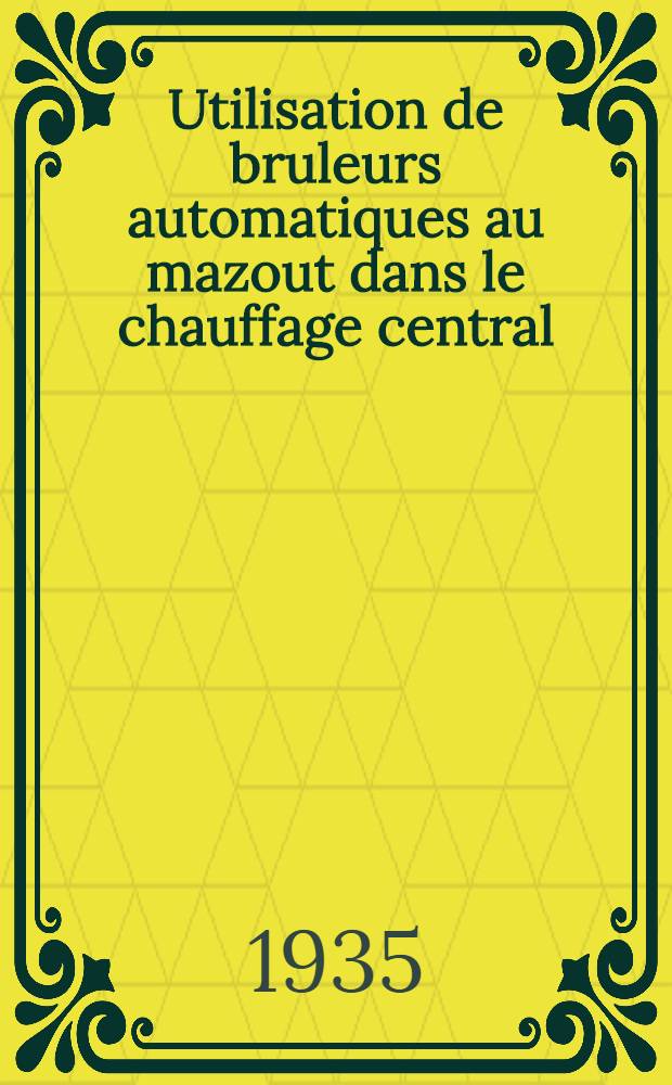 Utilisation de bruleurs automatiques au mazout dans le chauffage central