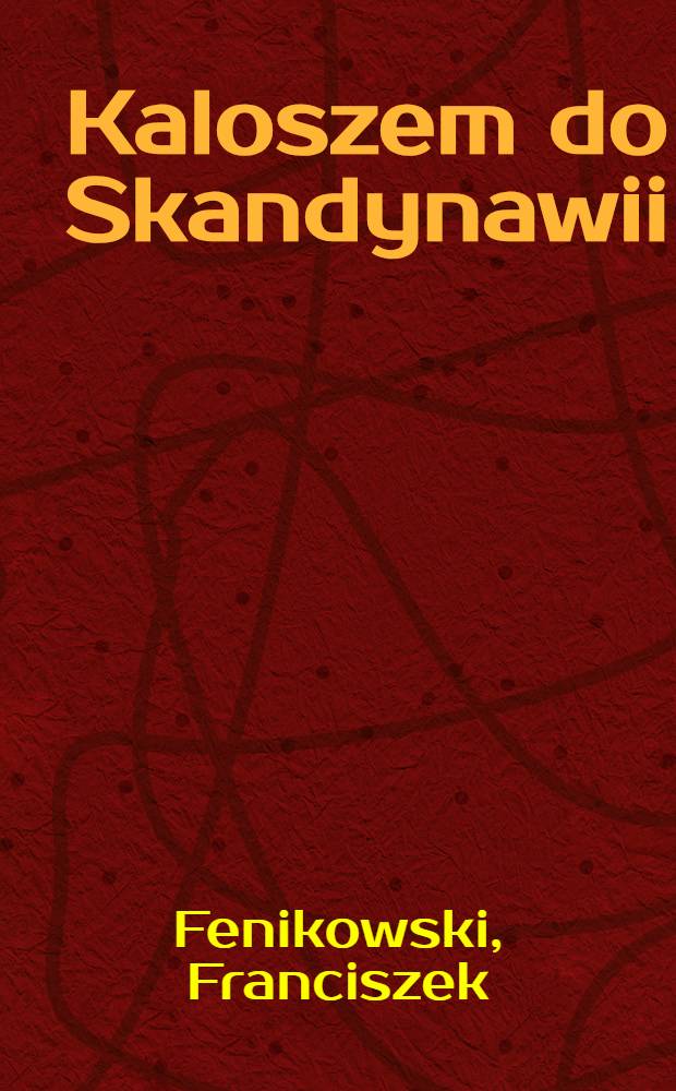 Kaloszem do Skandynawii : Reportaże z podróży