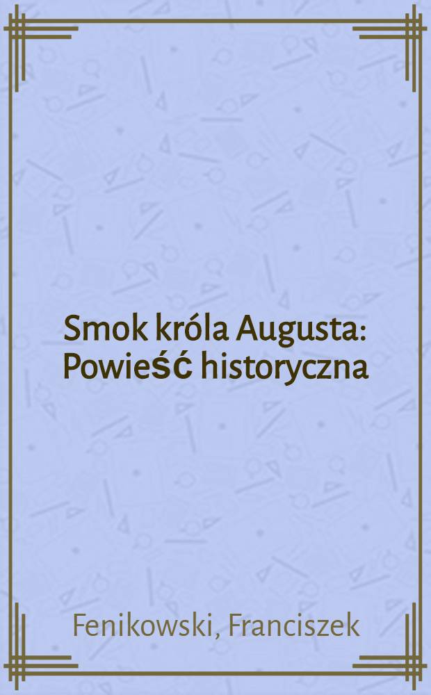 Smok króla Augusta : Powieść historyczna