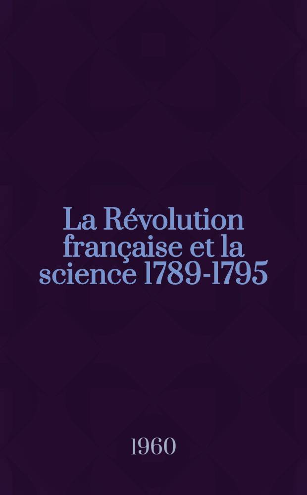 La Révolution française et la science 1789-1795