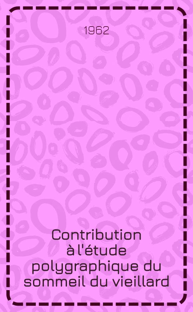 Contribution à l'étude polygraphique du sommeil du vieillard : Analyse des phases de mouvements oculaires : Thèse ..