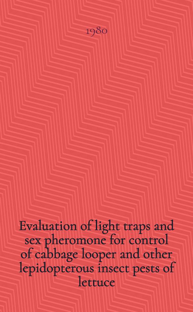 Evaluation of light traps and sex pheromone for control of cabbage looper and other lepidopterous insect pests of lettuce