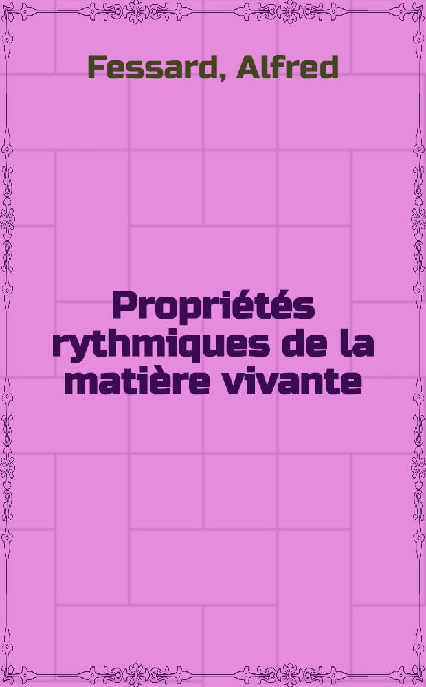 Propriétés rythmiques de la matière vivante