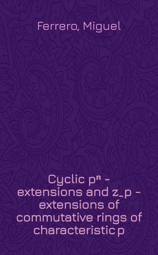 Cyclic pⁿ - extensions and z_p - extensions of commutative rings of characteristic p