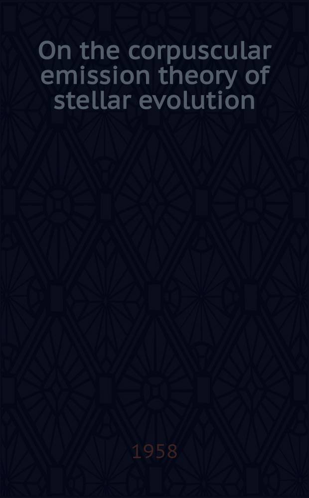 On the corpuscular emission theory of stellar evolution