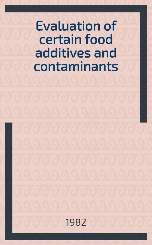 Evaluation of certain food additives and contaminants