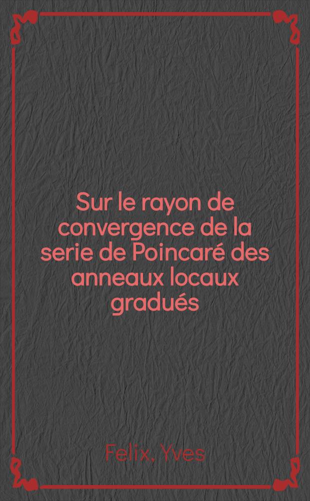 Sur le rayon de convergence de la serie de Poincaré des anneaux locaux gradués