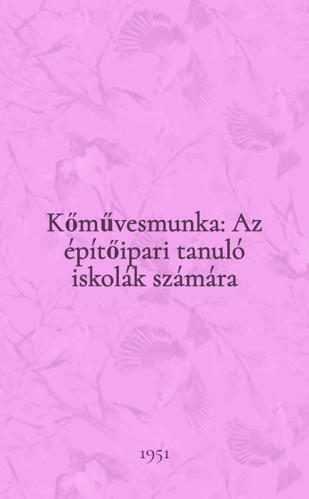 Kőművesmunka : Az építőipari tanuló iskolák számára
