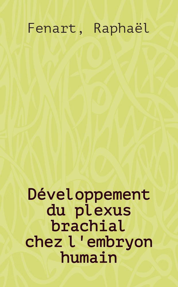 Développement du plexus brachial chez l'embryon humain : Thèse ..