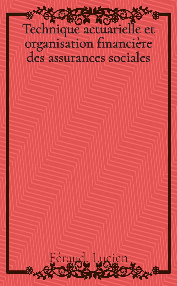 Technique actuarielle et organisation financière des assurances sociales : L'assurance-invalidité-vieillesse-décès obligatoire