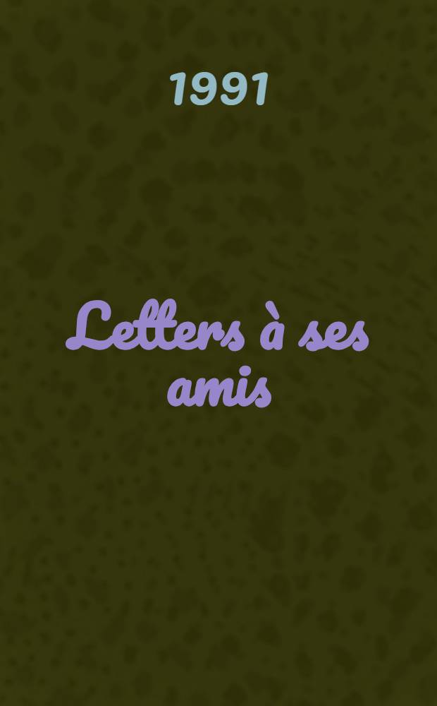 Letters à ses amis