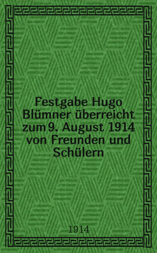 Festgabe Hugo Blümner überreicht zum 9. August 1914 von Freunden und Schülern