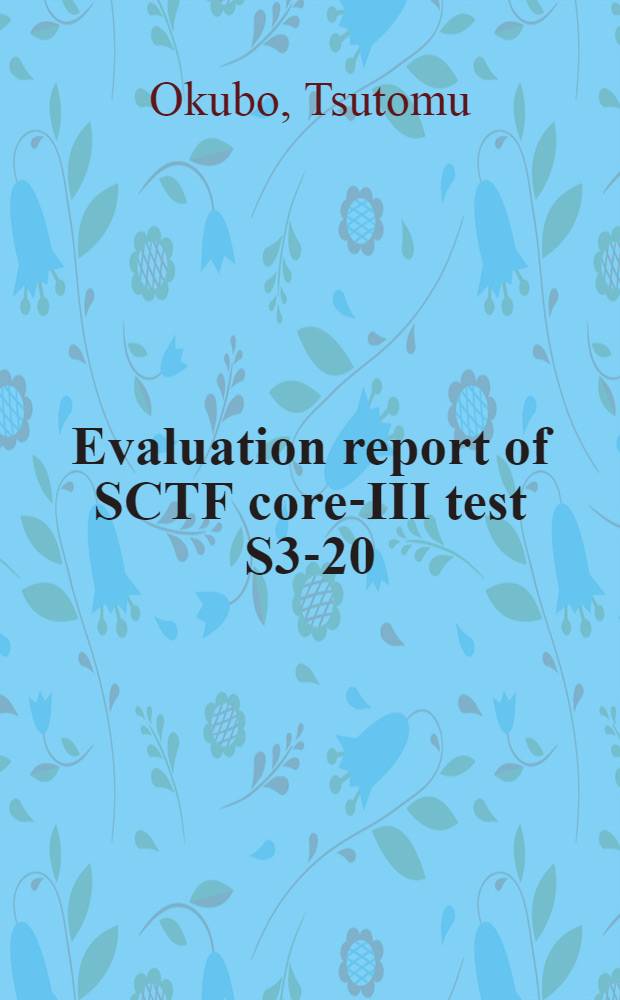 Evaluation report of SCTF core-III test S3-20 : Investigation of water break-through a. core cooling behaviors under intermittent ECC water delivery to upper plenum during reflood phase in PWRs with combined-injection type ECCS