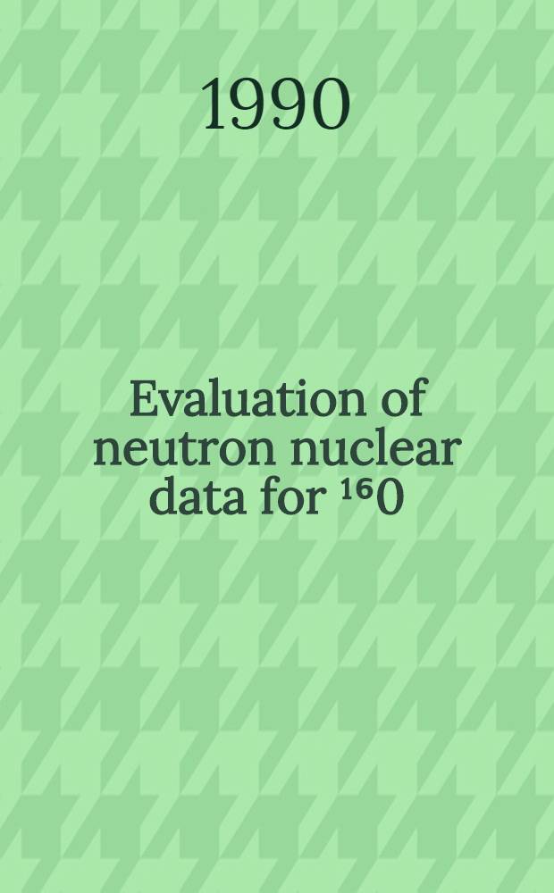 Evaluation of neutron nuclear data for ¹⁶0