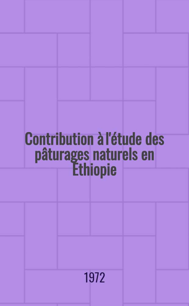 Contribution à l'étude des pâturages naturels en Éthiopie : Thèse ..