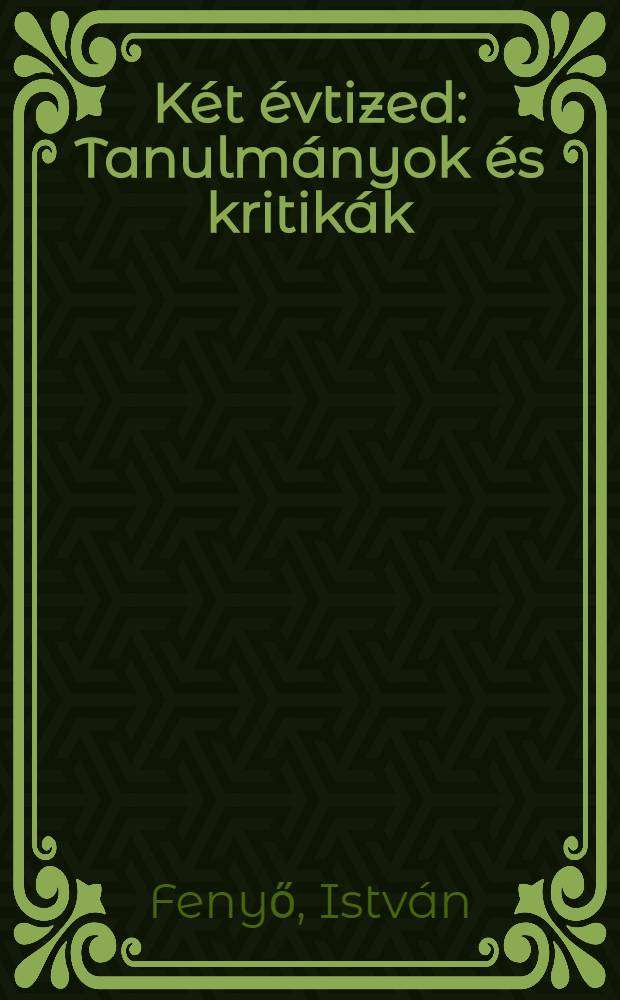 Két évtized : Tanulmányok és kritikák