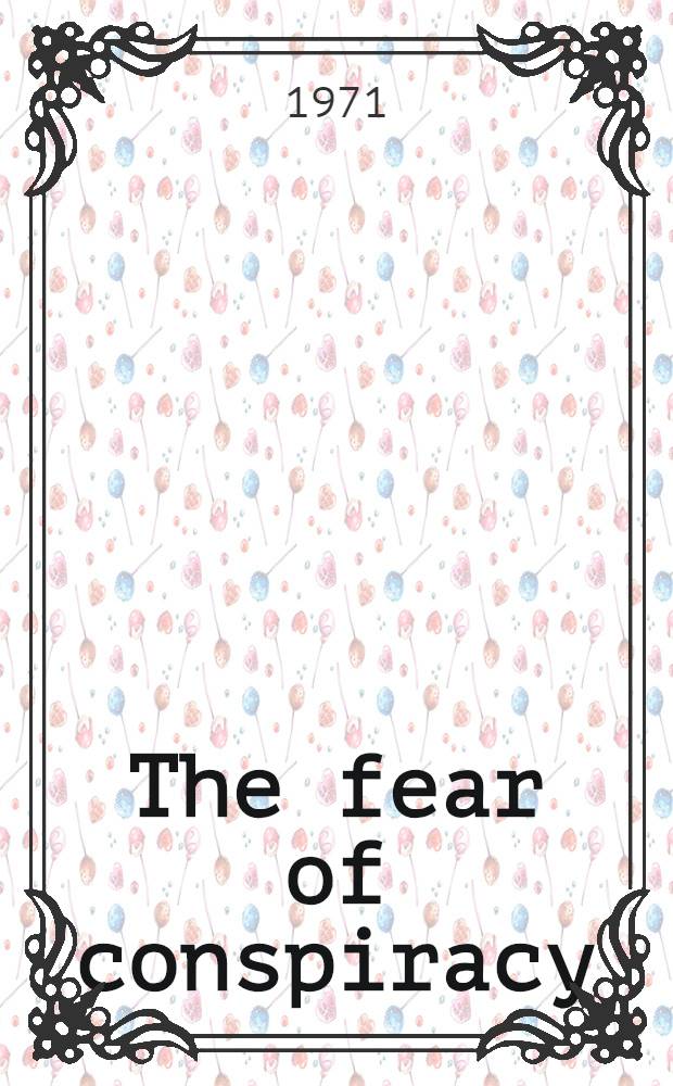 The fear of conspiracy : images of un-American subversion from the revolution to the present