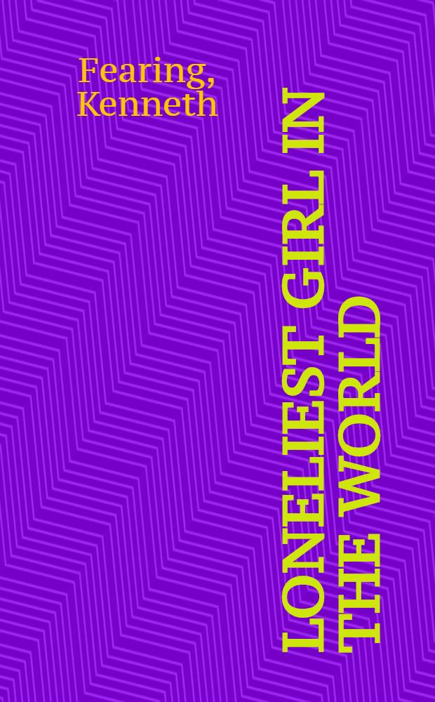 Loneliest girl in the world : A novel