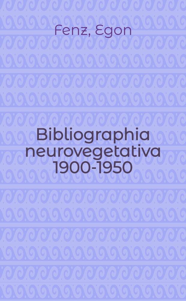 Bibliographia neurovegetativa 1900-1950